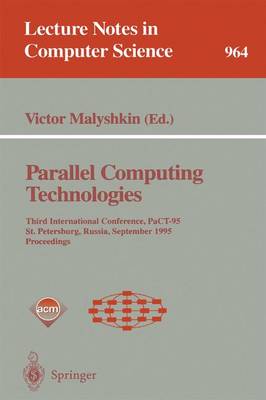 Parallel Computing Technologies: Third International Conference, Pact-95, St. Petersburg, Russia, September 12-15, 1995. Proceedings - Malyshkin, Victor (Editor)