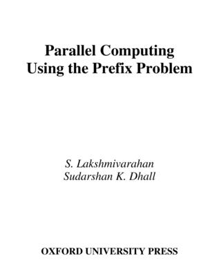 Parallel Computing Using Prefix Problem - Lakshmivarahan, S, and Dhall, Sudarshan K