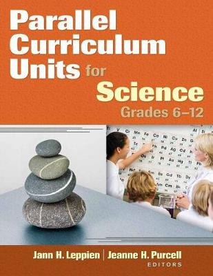 Parallel Curriculum Units for Science, Grades 6-12 - Leppien, Jann H (Editor), and Purcell, Jeanne H (Editor)