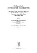 Parallel & Distributed Algorithms: Proceedings of the International Workshop on Parallel & Distributed Algorithms, Chateau de Bonas, Gers, France, 3-6 October, 1988