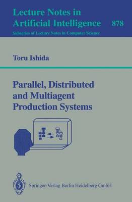 Parallel, Distributed and Multiagent Production Systems - Ishida, Toru (Editor)