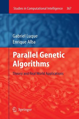 Parallel Genetic Algorithms: Theory and Real World Applications - Luque, Gabriel, and Alba, Enrique