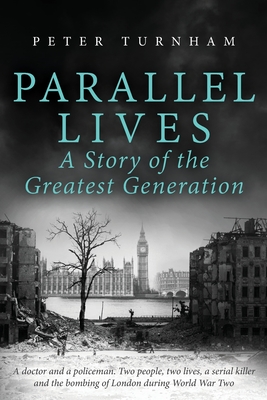 Parallel Lives: A Story of the Greatest Generation - Turnham, Peter