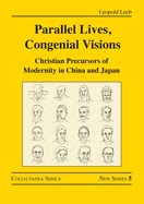 Parallel Lives, Congenial Visions: Christian Precursors of Modernity in China and Japan