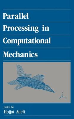 Parallel Processing in Computational Mechanics - Adeli, Hojjat (Editor)