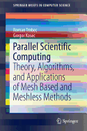 Parallel Scientific Computing: Theory, Algorithms, and Applications of Mesh Based and Meshless Methods