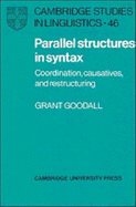 Parallel Structures in Syntax: Coordination, Causatives, and Restructuring - Goodall, Grant