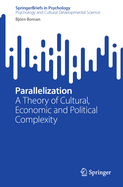 Parallelization: A Theory of Cultural, Economic and Political Complexity