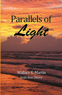 Parallels of Light - Shirey, Jean Ann, and Odenwald, Sylvia (Editor), and Smith, Caitlin (Editor)