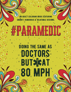 Paramedic Adult Coloring Book: An Adult Coloring Book Featuring Funny, Humorous & Stress Relieving Designs for Paramedics and Emergency Medical Technicians