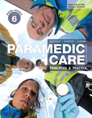 Paramedic Care: Principles & Practice, Volume 6: Special Patients - Bledsoe, Bryan E., and Porter, Robert S., and Cherry, Richard A.