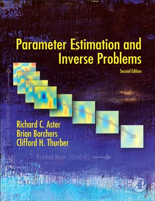Parameter Estimation and Inverse Problems - Aster, Richard C., and Borchers, Brian, and Thurber, Clifford H.