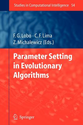 Parameter Setting in Evolutionary Algorithms - Lobo, F.J. (Editor), and Lima, Cludio F. (Editor), and Michalewicz, Zbigniew (Editor)