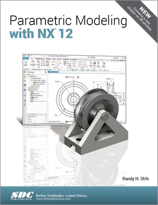 Parametric Modeling with NX 12 - Shih, Randy