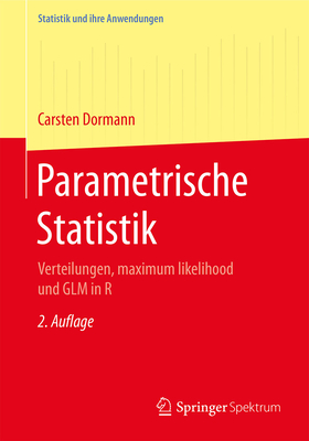 Parametrische Statistik: Verteilungen, Maximum Likelihood Und Glm in R - Dormann, Carsten F