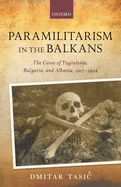 Paramilitarism in the Balkans: Yugoslavia, Bulgaria, and Albania, 1917-1924