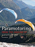 Paramotoring from the Ground Up: A Comprehensive Guide