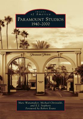 Paramount Studios: 1940-2000 - Wanamaker, Marc, and Christaldi, Michael, and Stephens, E J