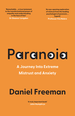 Paranoia: A Journey into Extreme Mistrust and Anxiety - Freeman, Daniel