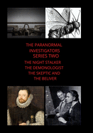 Paranormal Investigators Series Two The Night Stalker The Demonologist The Skeptic and The Believer