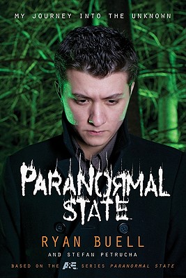 Paranormal State: My Journey Into the Unknown - Buell, Ryan, and Petrucha, Stefan