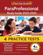 ParaProfessional Study Guide 2023-2024: 4 Practice Tests and ParaPro Assessment Book for the Praxis Exam [4th Edition]