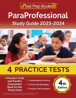 ParaProfessional Study Guide 2023-2024: 4 Practice Tests and ParaPro Assessment Book for the Praxis Exam [4th Edition] - Rueda, Joshua