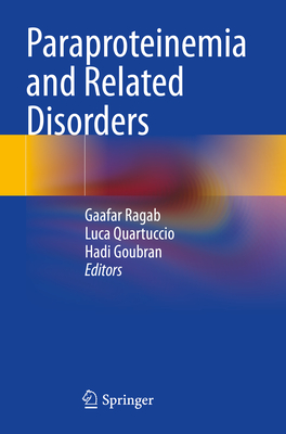 Paraproteinemia and Related Disorders - Ragab, Gaafar (Editor), and Quartuccio, Luca (Editor), and Goubran, Hadi (Editor)