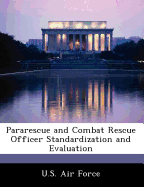 Pararescue and Combat Rescue Officer Standardization and Evaluation