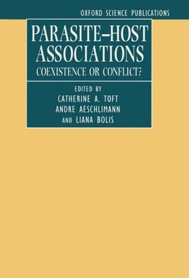 Parasite-Host Associations: Coexistence or Conflict? - Toft, Catherine A (Editor), and Aeschlimann, Andr (Editor), and Bolis, Liana (Editor)