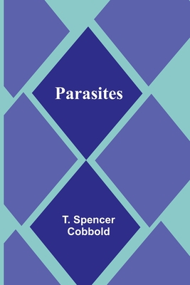 Parasites - Cobbold, T Spencer