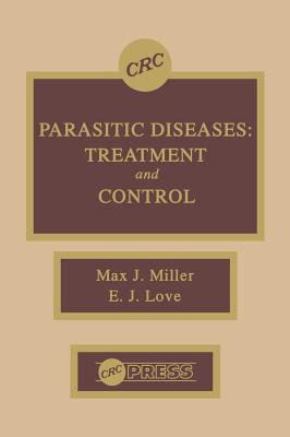 Parasitic Diseases: Treatment & Control - Miller, Max J, and Love, Edgar