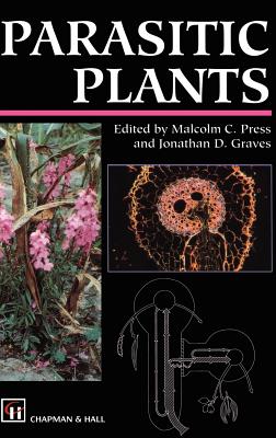 Parasitic Plants - Press, M (Editor), and Graves, J (Editor)
