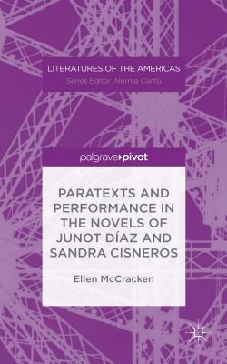 Paratexts and Performance in the Novels of Junot Daz and Sandra Cisneros - McCracken, Ellen