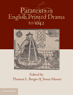 Paratexts in English Printed Drama to 1642 2 Volume Set - Berger, Thomas L (Editor), and Massai, Sonia (Editor)