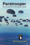 Paratrooper: My Life with the 101st Airborne Division