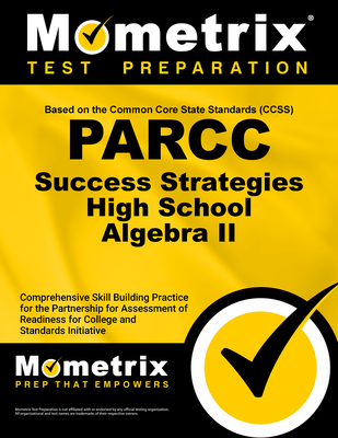 Parcc Success Strategies High School Algebra II Study Guide: Parcc Test Review for the Partnership for Assessment of Readiness for College and Careers Assessments - Mometrix High School Math Test Team (Editor)