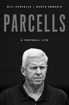 Parcells: A Football Life - Parcells, Bill, and Demasio, Nunyo