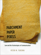 Parchment, Paper, Pixels: Law and the Technologies of Communication
