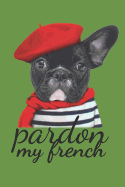 Pardon my french Bulldog Journal Cute Frenchie Journal