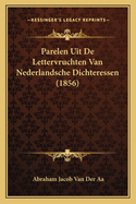 Parelen Uit de Lettervruchten Van Nederlandsche Dichteressen (1856)