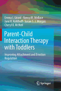 Parent-Child Interaction Therapy with Toddlers: Improving Attachment and Emotion Regulation