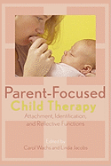 Parent-Focused Child Therapy: Attachment, Identification, and Reflective Functions