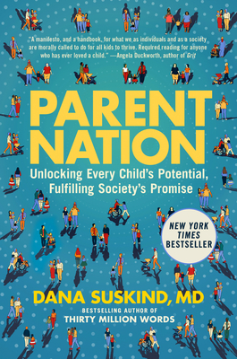 Parent Nation: Unlocking Every Child's Potential, Fulfilling Society's Promise - Suskind, Dana, and Denworth, Lydia