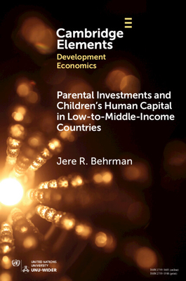 Parental Investments and Children's Human Capital in Low-to-Middle-Income Countries - Behrman, Jere R