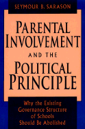 Parental Involvement and the Political Principle: Why the Existing Governance Structure of Schools Should Be Abolished