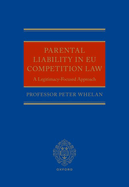 Parental Liability in EU Competition Law: A Legitimacy-Focused Approach