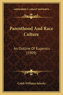 Parenthood and Race Culture: An Outline of Eugenics (1909)