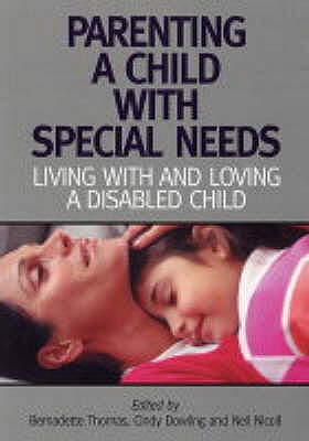 Parenting A Child with Special Needs: Living With and Loving A Disabled Child - Thomas, Bernadette