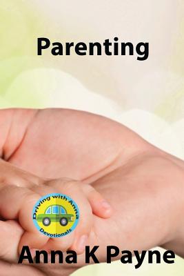 Parenting: A Driving with Anna Devotional - Payne, Anna K